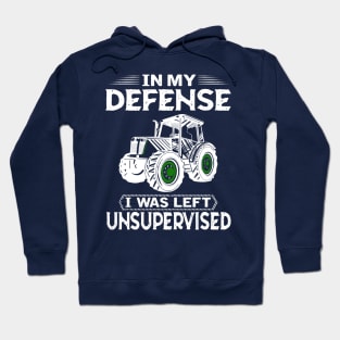 In My Defense I Was Left Unsupervised Hoodie